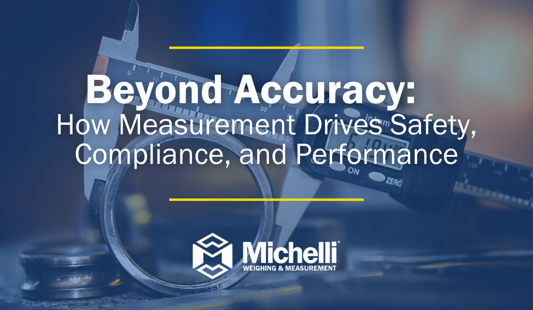 Beyond Accuracy: How Measurement Drives Safety, Compliance, and Performance